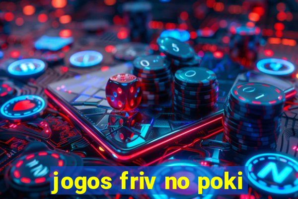 jogos friv no poki